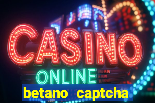 betano captcha security check